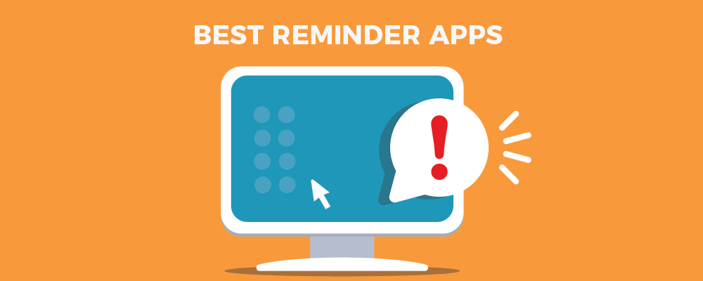 6 Reminder Apps & Software to Help You Out!